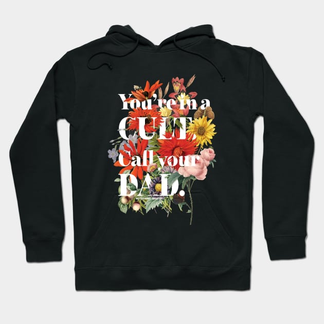 You're in a CULT, call your DAD! My Favorite Murder Hoodie by Park Street Art + Design